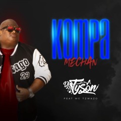DJ TYSON - Kompa Mechan (Ft Mc Tzwazo)