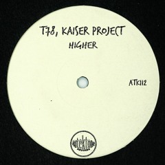 ATK112 - T78, Kaiser Project "Higher" (Original Mix)(Preview)(Autektone Records)(Out Now)