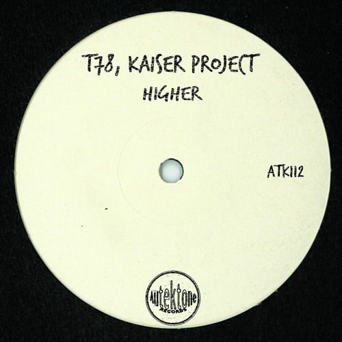 ATK112 - T78, Kaiser Project "Higher" (Original Mix)(Preview)(Autektone Records)(Out Now)