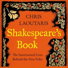 Shakespeare’s Book: The Intertwined Lives Behind the First Folio, By Chris Laoutaris, Read by Philip Pope