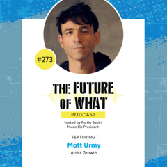 Episode #273 — Unifying the Music Industry’s Data: A Conversation with Artist Growth’s Matt Urmy