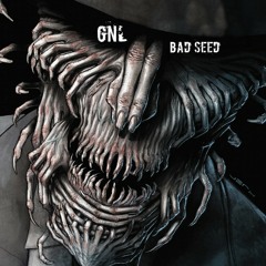 GNL - Bad Seed (FREE DL)