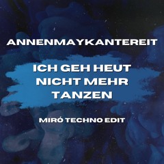 AnnenMayKantereit - Ich geh heut nicht mehr tanzen (Miró Techno Edit)
