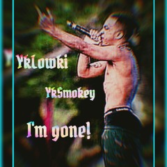 YkLowki ft YkSmokey i'm gone.mp3
