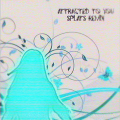 Eternal happiness (Attracted to you Splats Remix)
