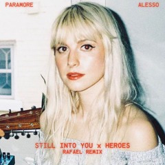 Paramore x Alesso - Still Into You x Heroes (RAFAEL Remix)