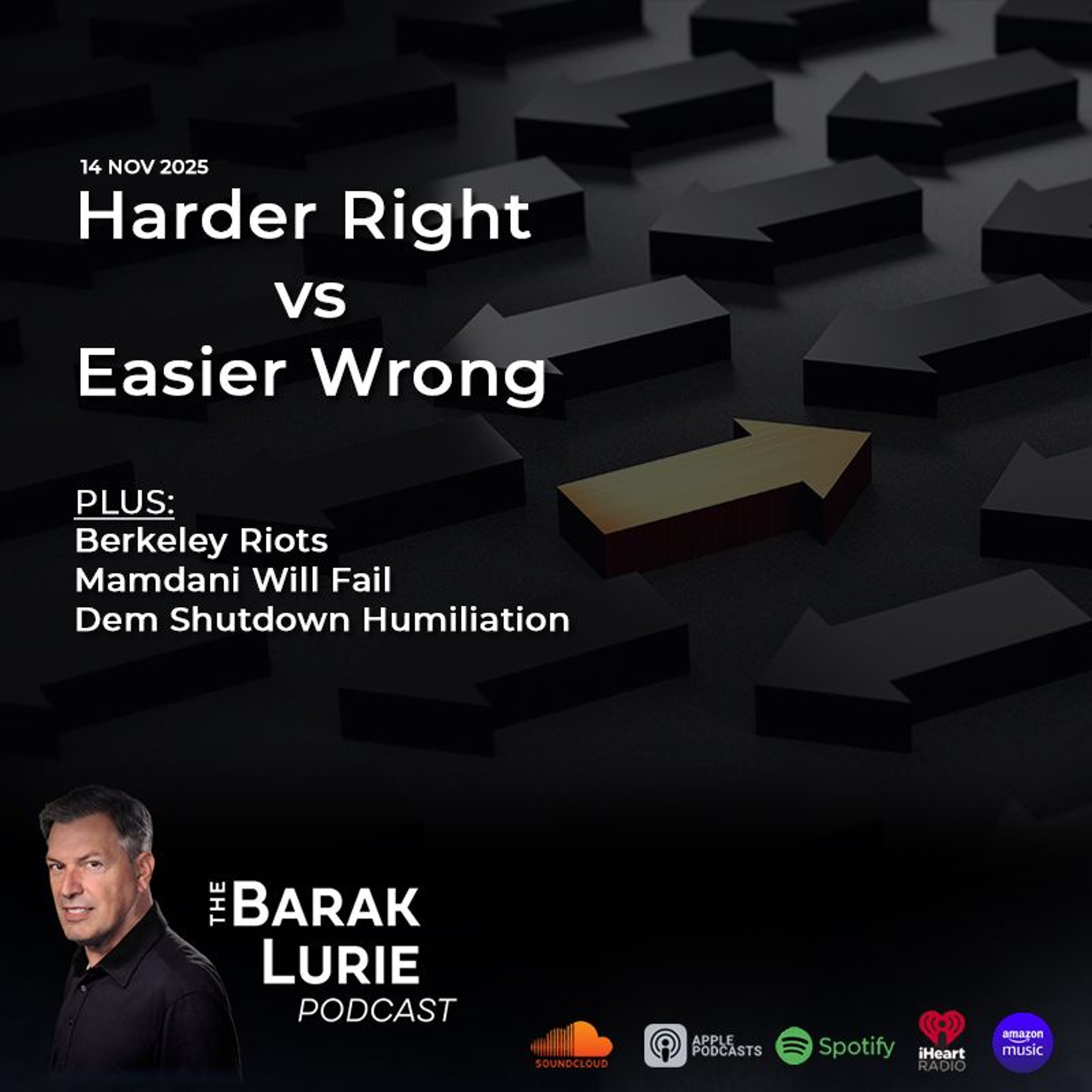 THEME - Harder Right vs Easier Wrong; Berkeley Riots; Mamdani Will Fail; Dem Shutdown Humiliation