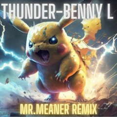 Thunder - Benny L ( Bladerunner remix ) Mr.Meaner Bootleg