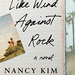 [Read] [PDF EBOOK EPUB KINDLE] Like Wind Against Rock: A Novel by  Nancy Kim 📂