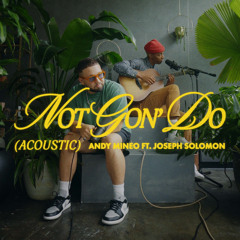 Not Gon' Do (Acoustic) [feat. Joseph Solomon]