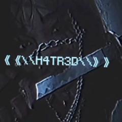 H4T3R3D-(PROD.H3XST4R)