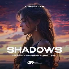 A. Rassevich - Shadows (VetLove, Mike Drozdov Remix)