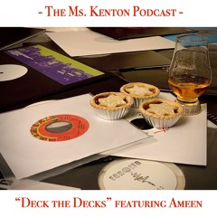 The Ms. Kenton Podcast (feat. Ameen): "Deck the Decks" - December 2020