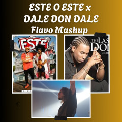 Este o Este x Dale Don Dale (FLAVO Mashup)