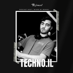 Techno.il Podcast #007- mixed by Bendel