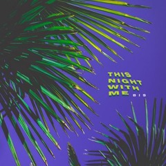 THIS NIGHT WITH ME (FREE DL)