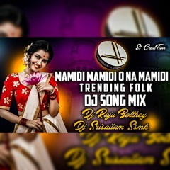 MAMIDI MAMIDI O NA MAMIDI DJ SONG DJ RAJU DJ SRISAILAM SSMK.mp3