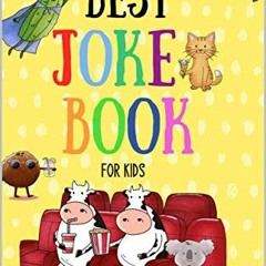 [View] [KINDLE PDF EBOOK EPUB] The Best Joke Book For Kids: Illustrated Silly Jokes F