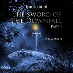 The Sword Of The Downfall (Part I)