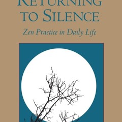 ⚡PDF❤ Returning to Silence: Zen Practice in Daily Life (Shambhala Dragon Editions)