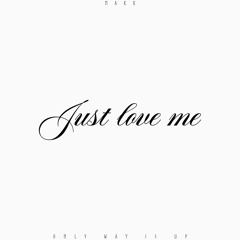 Just Love Me