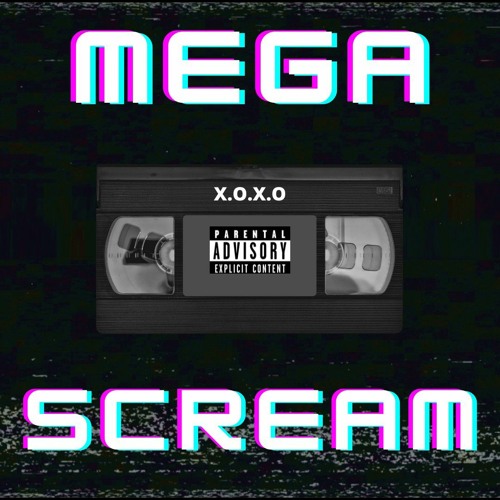 Mega Scream Stream Mega Scream by X.o.X.o | Listen online for free on SoundCloud