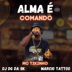 Alma É Comando (feat. Dj Dg Da Sk & Marcio Tattoo)