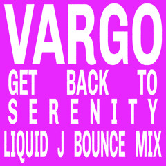 Vargo - Get Back To Serenity (Liquid J Bounce Mix)