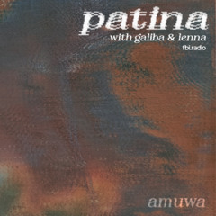 patina with galiba & lenna ft. amuwa