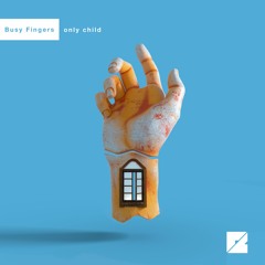 only child - Busy Fingers