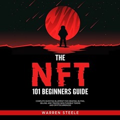 [Get] [EPUB KINDLE PDF EBOOK] The NFT 101 Beginners Guide: Complete Investing Blueprint for Creating