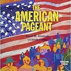 DOWNLOAD EBOOK 💛 American Pageant, AP Edition by David M. KennedyLizabeth Cohen [KIN