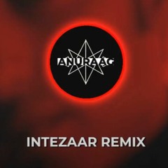 Zaeden, somanshu - Intezaar Remix I ANURAAG