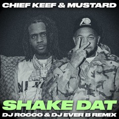 Chief Keef & Mustard - Shake Dat (DJ ROCCO & DJ EVER B Remix)