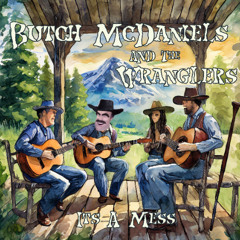 Butch McDaniels & The Wranglers - It's a Mess