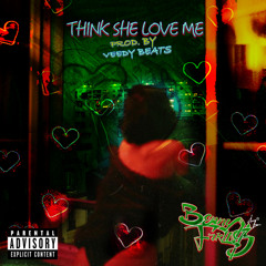 Think She Love Me (Prod. By Veedy Beats)