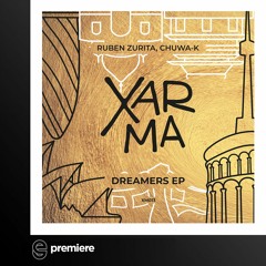 Premiere: Ruben Zurita, Chuwa-K - Dreamers - Xarma Music