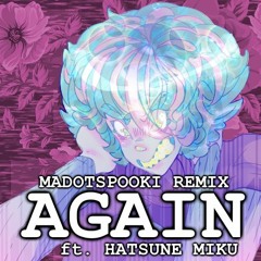 AGAIN [REMIX ft. Hatsune Miku]