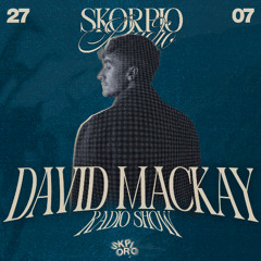 SKORPIO RADIO SHOW BY DAVID MACKAY 27.07.2025
