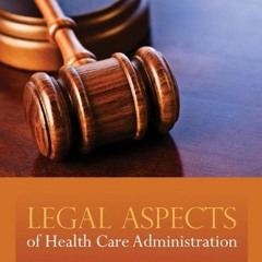 [ACCESS] [EBOOK EPUB KINDLE PDF] Legal Aspects Of Health Care Administration by  George Pozgar 📙