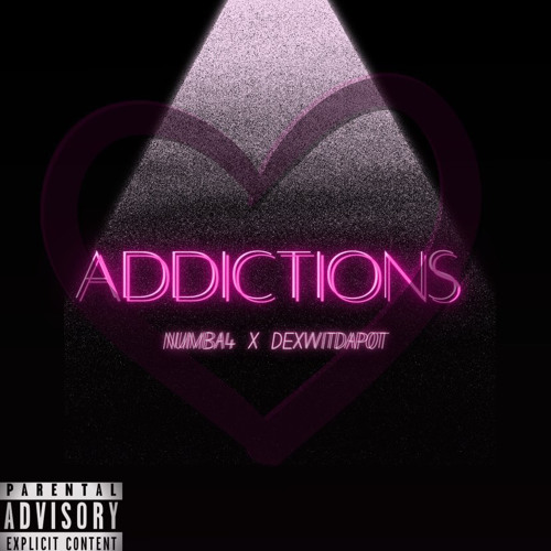 “ADDICTIONS” - DexWitDaPot X 905NUMBA4
