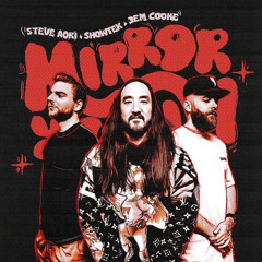 Mirror Mirror - Steve Aoki, Showtek, Jem Cooke