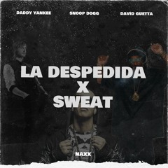 LA DESPEDIDA X SWEAT (NAXX MASHUP)  - DADDY YANKEE X DAVID GUETTA & SNOOP DOGG
