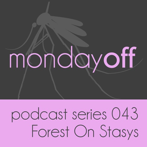 MondayOff Podcast Series 043 | Forest On Stasys