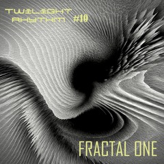 Twilight Rhythm  #10 : FRACTAL ONE - Chaotic Resonance