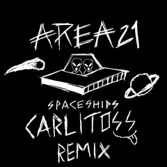 Area21 - Spaceships (Carlitoss Remix)