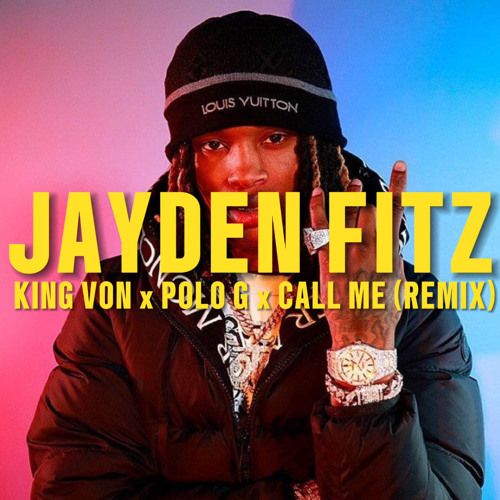Stream POLO G x KING VON x CALL ME (REMIX) by Jayden Fitz | Listen ...