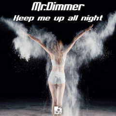 Mr.Dimmer - Keep me up all night