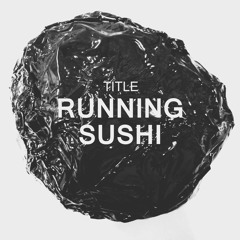 Title - Running Sushi