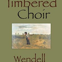 [ACCESS] KINDLE PDF EBOOK EPUB A Timbered Choir: The Sabbath Poems 1979-1997 by  Wendell Berry 📘